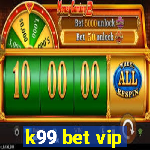 k99 bet vip